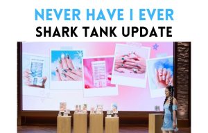 never have i ever shark tank net worth update
